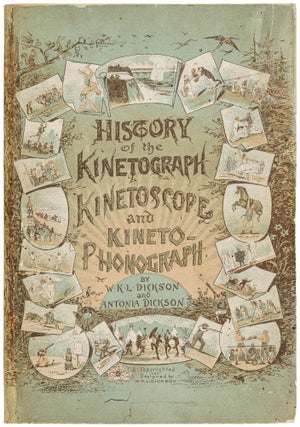 Item #532805 History of the Kinetograph, Kinetoscope and Kinetophonograph. W. K. L. DICKSON,...
