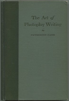 Item #533040 The Art of Photoplay Writing. Catherine CARR