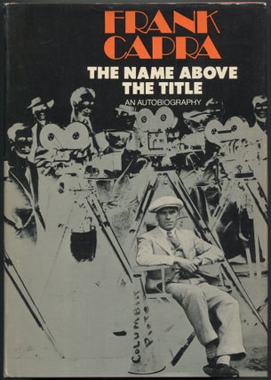 Item #533043 The Name Above the Title: An Autobiography. Frank CAPRA