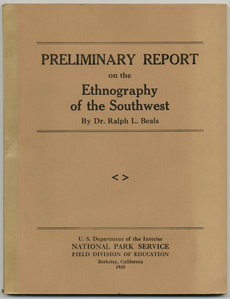 Item #53306 Preliminary Report on the Ethnography of the Southwest. Dr. Ralph B. BEALS.