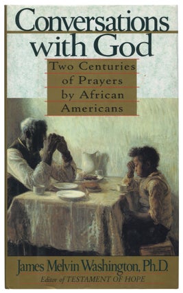 Item #533081 Conversations with God: Two Centuries of Prayer by African Americans. James Melvin...