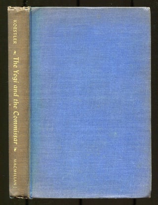 Item #533150 The Yogi and the Commissar and Other Essays. Arthur KOESTLER