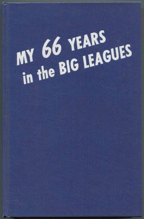 Item #533252 My 66 Years in the Big Leagues: The Great Story of America's National Game. Connie...