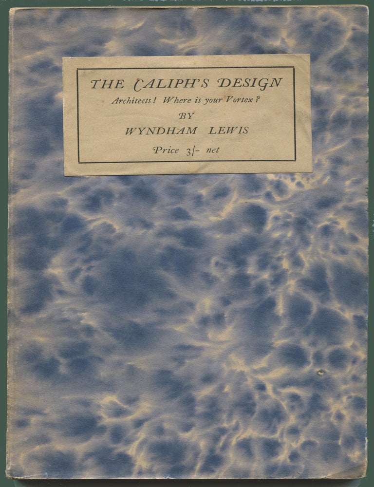 The Caliph's Design. Architects! Where is your Vortex? Wyndham LEWIS.