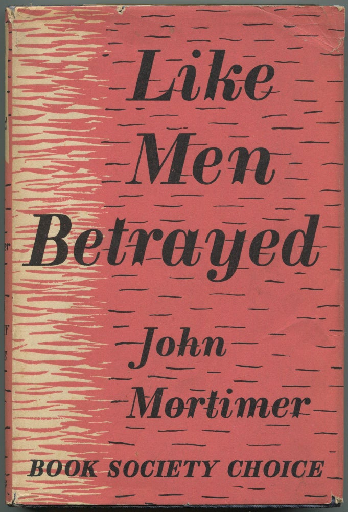 Item #533572 Like Men Betrayed. John MORTIMER.