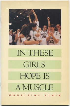Item #533681 (Advance Excerpt): In These Girls: Hope Is A Muscle. Madeleine BLAIS