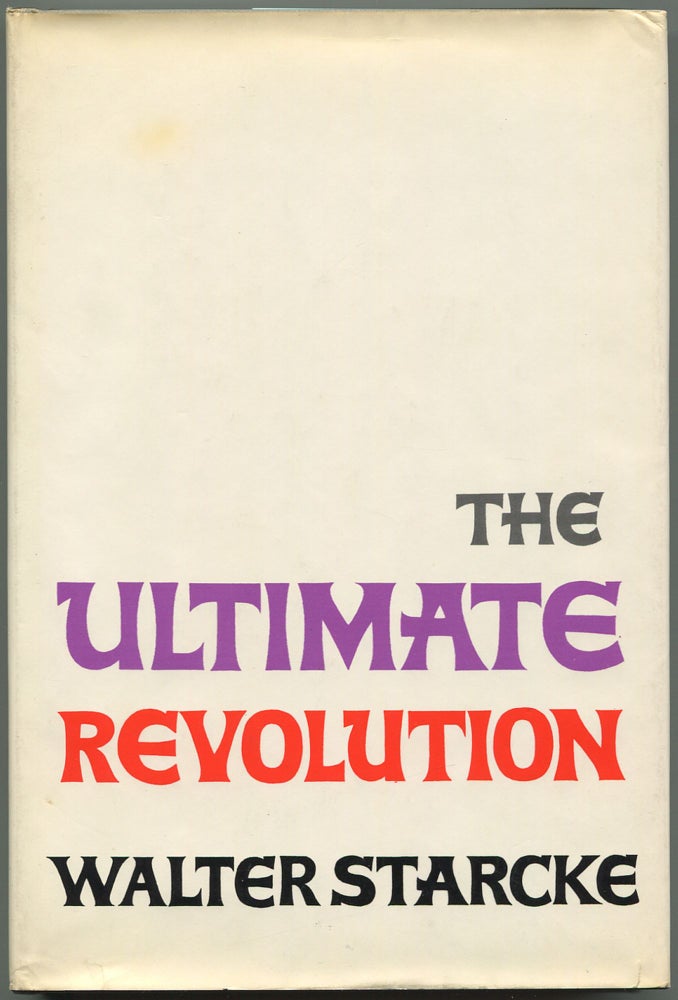 Item #533884 The Ultimate Revolution. Walter STARCKE.