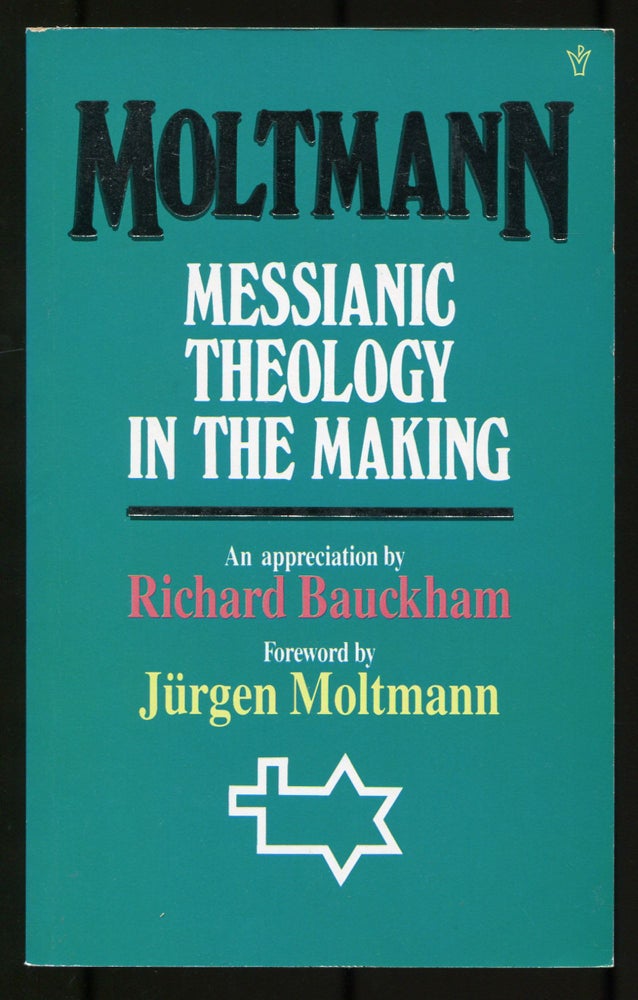 Item #533985 Moltmann: Messianic Theology in the Making. Richard J. BAUCKHAM.