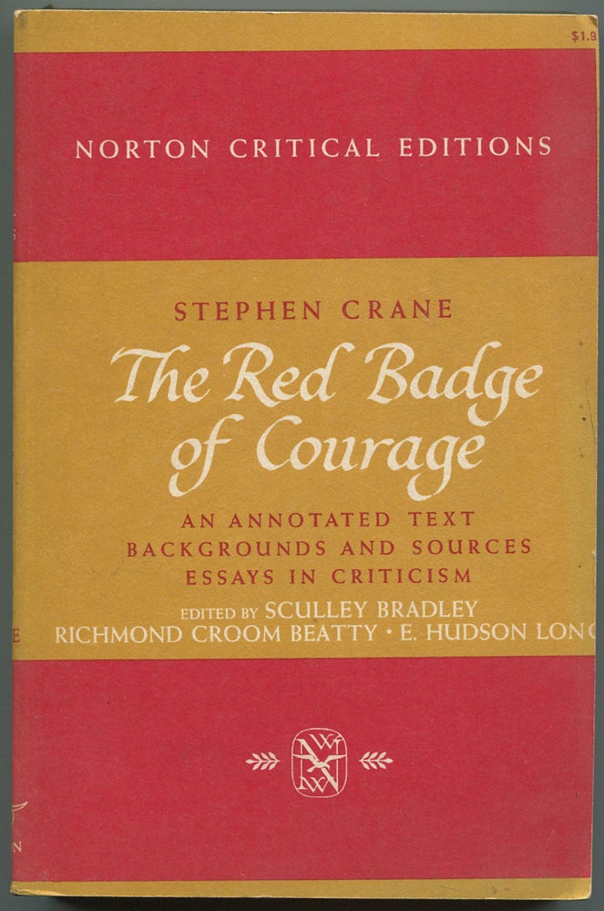 Item #533987 The Red Badge of Courage: An Annotated Text, Backgrounds and Sources, Essays in Criticism (A Norton Critical Edition). Stephen CRANE.
