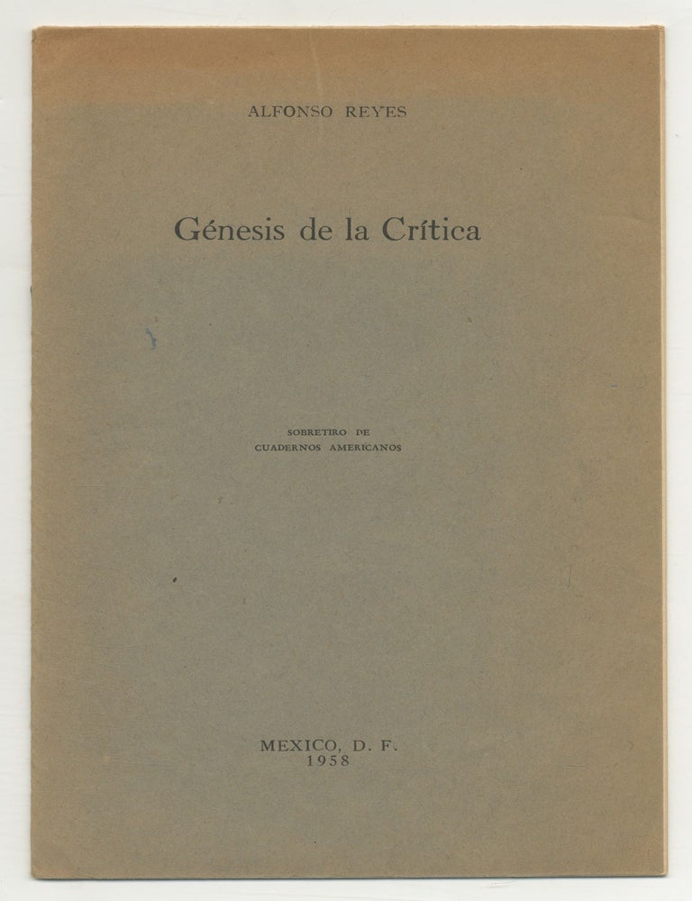 Offprint]: G&eacute;nesis de la Critica [Genesis of Criticism. Alfonso REYES.