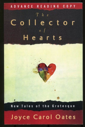 Item #535174 The Collector of Hearts: New Tales of the Grotesque. Joyce Carol OATES