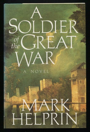 Item #535367 A Soldier of the Great War. Mark HELPRIN