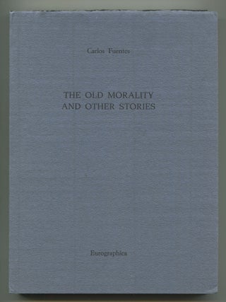 The Old Morality and Other Stories. Carlos FUENTES.