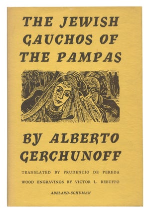 Item #535583 The Jewish Gauchos of the Pampas. Alberto GERCHUNOFF