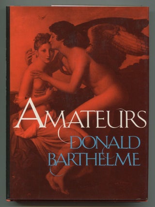 Item #535613 Amateurs. Donald BARTHELME