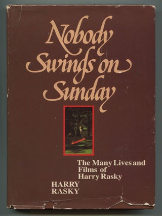Nobody Swings on Sunday: The Many Lives and Films of Harry Rasky. Harry RASKY.
