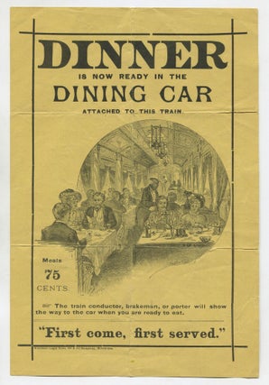 Item #535989 [Handbill or small flyer]: Dinner is Now Ready in the Dining Car Attached to this...