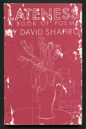 Lateness: A Book of Poems. David SHAPIRO.