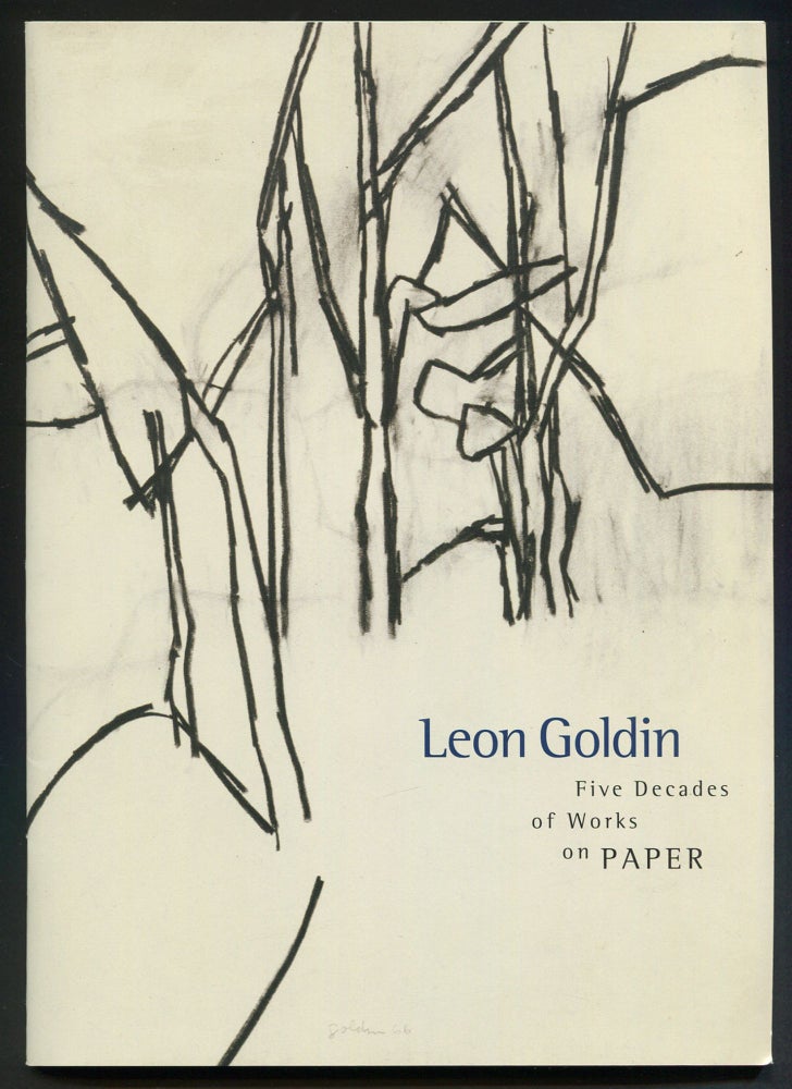 Item #536409 (Exhibition Catalogue): Leon Goldin: Five Decades of Works on Paper: March 13 - April 10, 2004