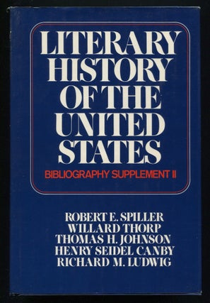 Item #536452 Literary History of the United States: Bibliography Supplement II. Robert E....