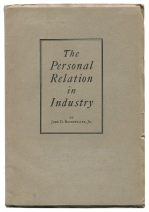 Item #536631 The Personal Relation in Industry. John D. ROCKEFELLER, Jr