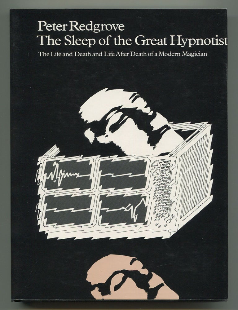 Item #536695 The Sleep of the Great Hypnotist: The Life and Death and Life After Death of a Modern Magician. Peter REDGROVE.