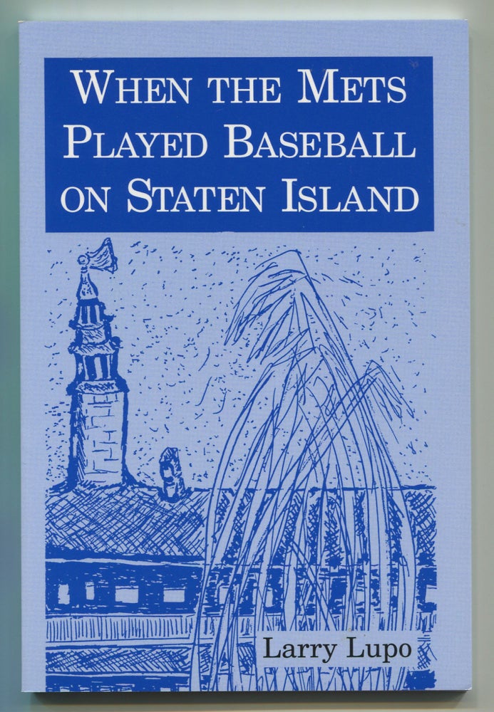 Item #536998 When the Mets Played Baseball on Staten Island. Larry LUPO.