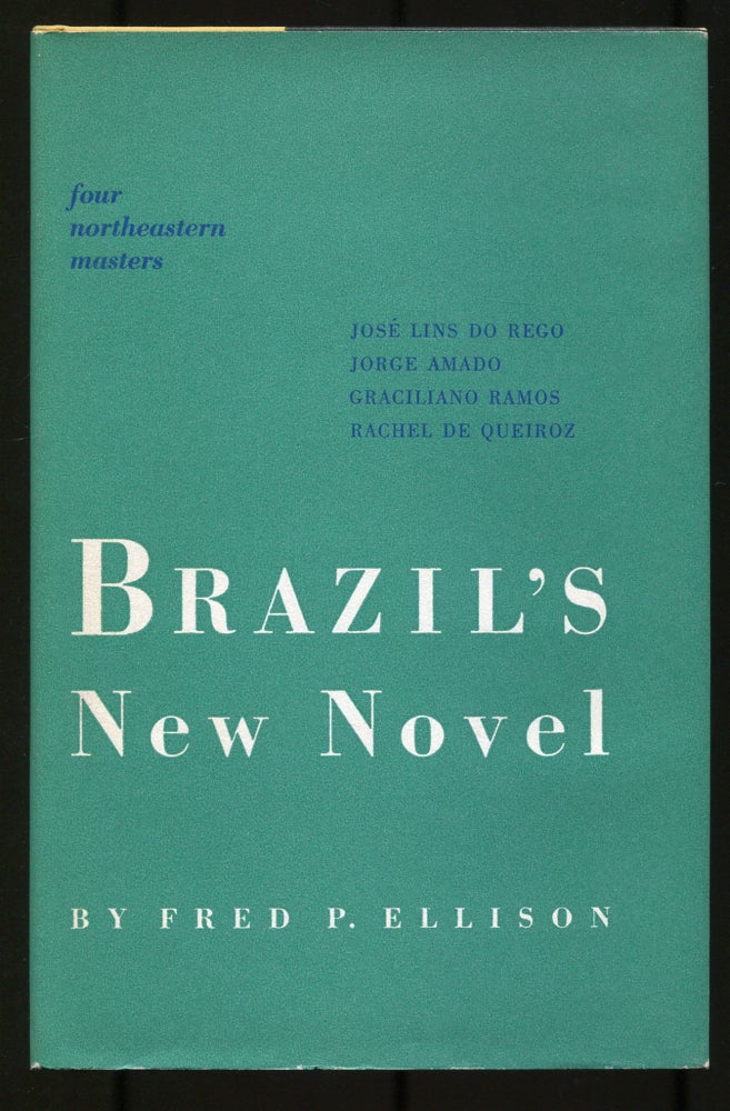 Item #537037 Brazil's New Novel: Four Northeastern Masters. Fred P. ELLISON.