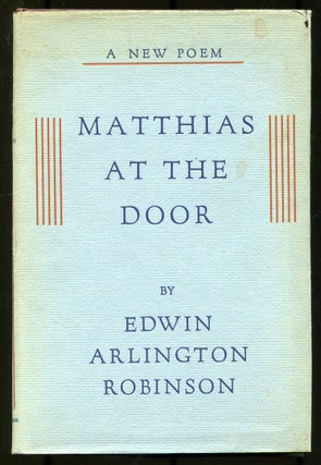 Item #537346 Matthias At The Door. Edwin Arlington ROBINSON
