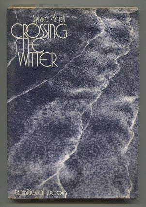 Item #537352 Crossing the Water: Transitional Poems. Sylvia PLATH