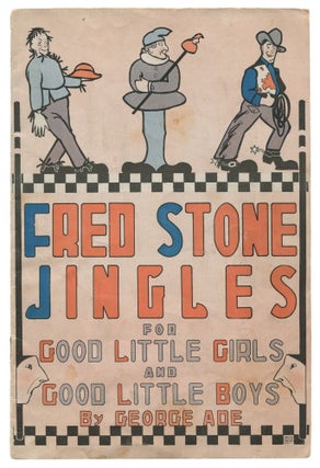 Item #537380 Fred Stone Jingles for Good Little Girls and Good Little Boys. George ADE, L. Frank...