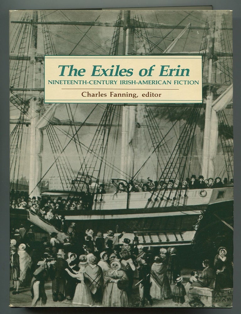 Item #537558 The Exiles of Erin: Nineteenth-Century Irish-American Fiction. Charles FANNING.