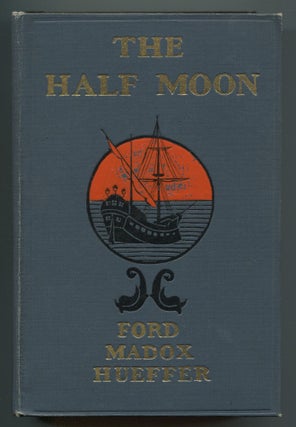 Item #537637 The Half Moon: A Romance of the Old World and the New. Ford Madox HUEFFER