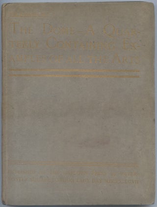 Item #537931 The Dome: a Quarterly containing Examples of All the Arts (No. 1, 1897