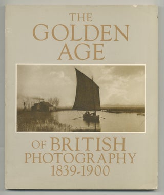 Item #538248 The Golden Age of British Photography 1839-1900. Mark HAWORTH-BOOTH