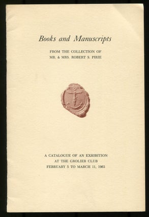 Item #538534 [Exhibition catalog]: Books and Manuscripts from the Collection of Mr. & Mrs. Robert...