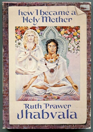 Item #538826 How I Became a Holy Mother. Ruth Prawer JHABVALA