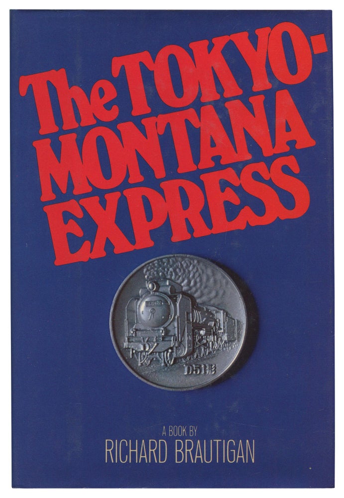 Item #538943 The Tokyo-Montana Express. Richard BRAUTIGAN.