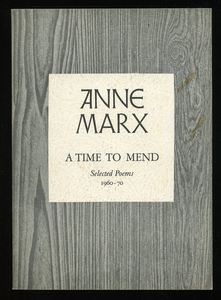 Item #53912 A Time To Mend: Selected Poems 1960-1970. Anne MARX.