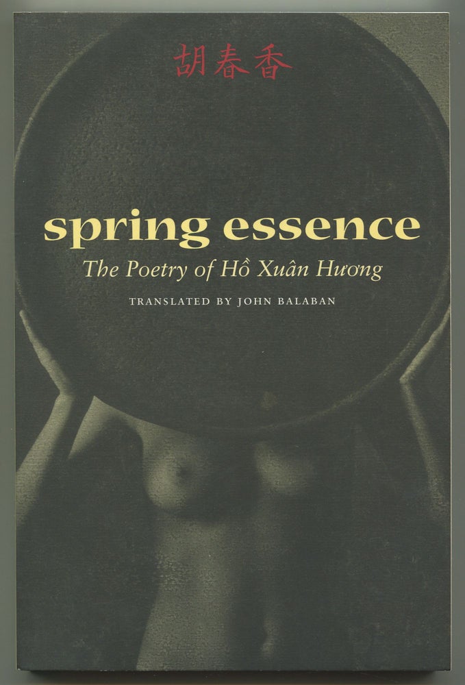 Item #539126 Spring Essence: The Poetry of Ho Xuan Huong. Xuan Huong. BALABAN HO, edited and, John.