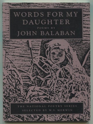 Words for my Daughter. Poems. John BALABAN.