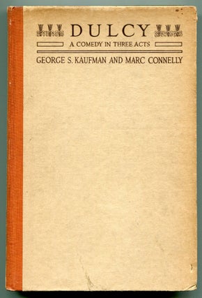 Item #539315 Dulcy: A Comedy in Three Acts. George S. KAUFMAN, Marc Connelly