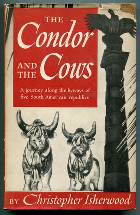 Item #539350 The Condor and the Cows: A South American Travel Diary. Christopher ISHERWOOD