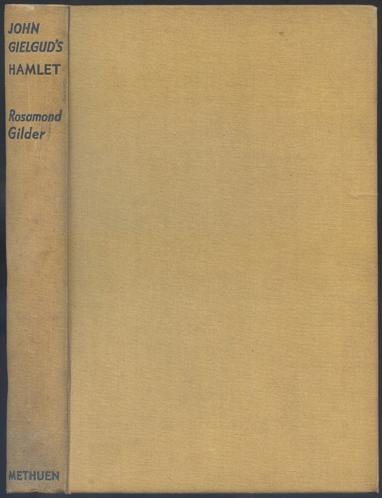 John Gielgud&rsquo;s Hamlet: A Record of Performance... with The Hamlet Tradition... by John Gielgud. Rosamond GILDER.