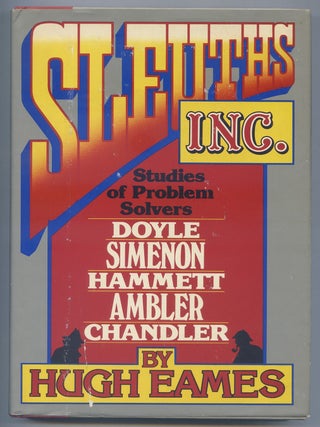 Sleuths, Inc.: Studies of Problem Solvers: Doyle, Simenon, Hammett, Ambler, Chandler. Hugh EAMES.