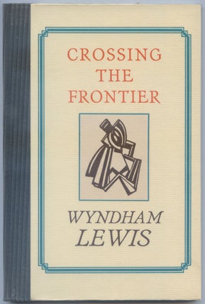 Item #539874 Crossing the Frontier. Wyndham LEWIS