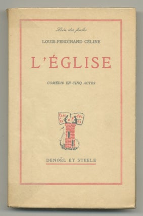 Item #540031 L'Eglise: Comédie en cinq actes. Louis-Ferdinand CELINE