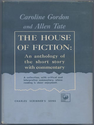 Item #540176 The House of Fiction: An Anthology of the Short Story with Commentary. Caroline...