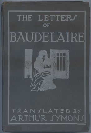 Item #540177 The Letters of Baudelaire. Arthur SYMONS, Charles Baudelaire