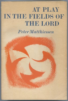 Item #540193 At Play in the Fields of the Lord. Peter MATTHIESSEN